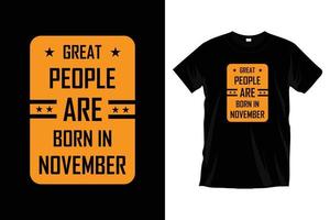 großartige menschen werden im november geboren. modernes motivierendes Typografie-T-Shirt-Design für Drucke, Bekleidung, Vektor, Kunst, Illustration, Typografie, Poster, Vorlage, trendiges schwarzes T-Shirt-Design. vektor