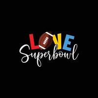 Liebe Super Bowl Vektor T-Shirt-Design. Super-Bowl-T-Shirt-Design. kann für bedruckte Tassen, Aufkleberdesigns, Grußkarten, Poster, Taschen und T-Shirts verwendet werden.