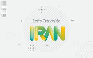 lass uns in den iran reisen. kreative typografie mit 3d-mischeffekt vektor