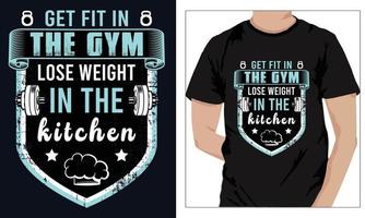 gym fitness t-shirts design fit werden im fitnessstudio abnehmen in der küche vektor