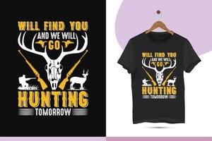 werden Sie finden und wir werden morgen auf die Jagd gehen - Jagd-T-Shirt-Design-Vektorvorlage. Dieses Design kann auch in Tassen, Taschen, Aufklebern, Hintergründen und verschiedenen Drucksachen verwendet werden. vektor