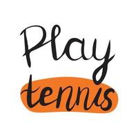 spela tennis klotter stil kalligrafi text Citat. tennis turnering spel. vektor