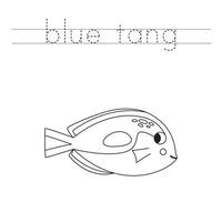 Verfolgen Sie die Buchstaben und färben Sie den Cartoon Blue Tang Fish. Handschriftübungen für Kinder. vektor