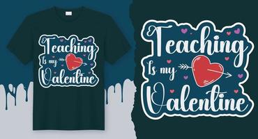 undervisning är min alla hjärtans dag. hjärtans dag t-shirt design vektor för 14 februari.