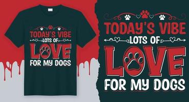 dagens atmosfär massor av kärlek för min hundar. bäst hjärtans dag t-shirt design vektor. vektor