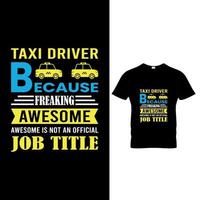 taxi förare eftersom freaking grymt bra är inte ett officiell jobb - taxi förare t-shirt vektor