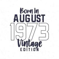 född i augusti 1973. årgång födelsedag t-shirt för de där född i de år 1973 vektor