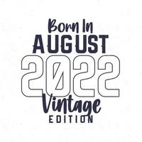 geboren im August 2022. Jahrgang Geburtstag T-Shirt zum jene geboren im das Jahr 2022 vektor