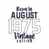 geboren im August 1975. Jahrgang Geburtstag T-Shirt zum jene geboren im das Jahr 1975 vektor