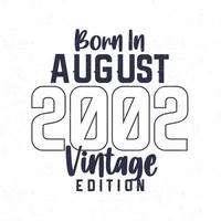geboren im August 2002. Jahrgang Geburtstag T-Shirt zum jene geboren im das Jahr 2002 vektor