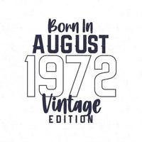 geboren im August 1972. Jahrgang Geburtstag T-Shirt zum jene geboren im das Jahr 1972 vektor