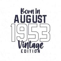 geboren im August 1953. Jahrgang Geburtstag T-Shirt zum jene geboren im das Jahr 1953 vektor