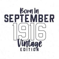 geboren im September 1916. Jahrgang Geburtstag T-Shirt zum jene geboren im das Jahr 1916 vektor