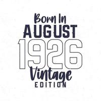 geboren im August 1926. Jahrgang Geburtstag T-Shirt zum jene geboren im das Jahr 1926 vektor