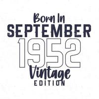 geboren im September 1952. Jahrgang Geburtstag T-Shirt zum jene geboren im das Jahr 1952 vektor