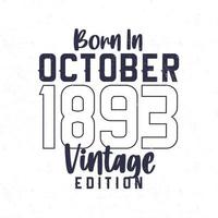 geboren im Oktober 1893. Jahrgang Geburtstag T-Shirt zum jene geboren im das Jahr 1893 vektor