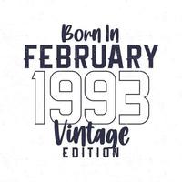 geboren im Februar 1993. Jahrgang Geburtstag T-Shirt zum jene geboren im das Jahr 1993 vektor