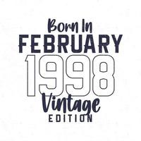 geboren im Februar 1998. Jahrgang Geburtstag T-Shirt zum jene geboren im das Jahr 1998 vektor