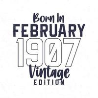 geboren im Februar 1907. Jahrgang Geburtstag T-Shirt zum jene geboren im das Jahr 1907 vektor
