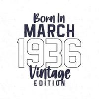 geboren im März 1936. Jahrgang Geburtstag T-Shirt zum jene geboren im das Jahr 1936 vektor