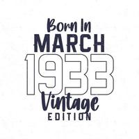 geboren im März 1933. Jahrgang Geburtstag T-Shirt zum jene geboren im das Jahr 1933 vektor