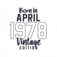 född i april 1978. årgång födelsedag t-shirt för de där född i de år 1978 vektor