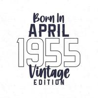 född i april 1955. årgång födelsedag t-shirt för de där född i de år 1955 vektor