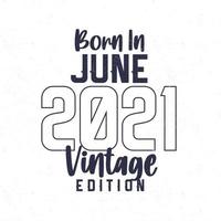 geboren im Juni 2021. Jahrgang Geburtstag T-Shirt zum jene geboren im das Jahr 2021 vektor