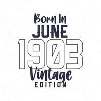född i juni 1903. årgång födelsedag t-shirt för de där född i de år 1903 vektor