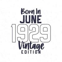 geboren im Juni 1929. Jahrgang Geburtstag T-Shirt zum jene geboren im das Jahr 1929 vektor