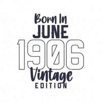 född i juni 1906. årgång födelsedag t-shirt för de där född i de år 1906 vektor