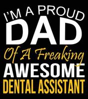 jag är en stolt pappa av en freaking grymt bra dental assistent. vektor
