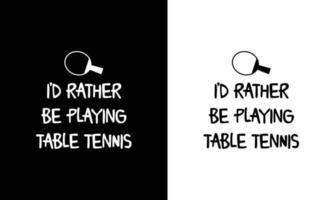 Klingeln Pong Tabelle Tennis Zitat t Hemd Design, Typografie vektor