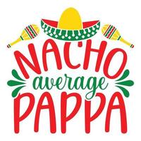 Nacho durchschnittlich Papa - - cinco de Mayo - - - - kann 5, Bundes Urlaub im Mexiko. Fiesta Banner und Poster Design mit Flaggen, Blumen, Feiern, Maracas und Sombrero vektor