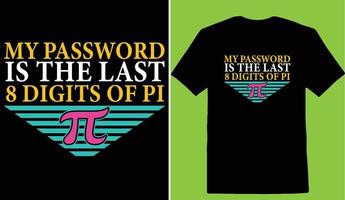 meine Passwort ist das zuletzt 8 Ziffern von Pi Tag T-Shirt vektor