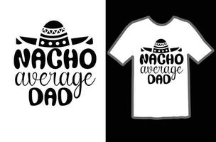 Nacho durchschnittlich Papa svg t Hemd Design vektor