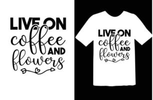 Leben auf Kaffee und Blumen svg t Hemd Design vektor