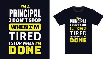 Schulleiter t Hemd Design. ich 'M ein Schulleiter ich nicht halt wann Ich bin müde, ich halt wann Ich bin erledigt vektor