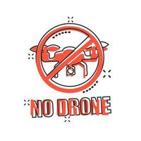 Nein Drohne Zone Zeichen Symbol im Comic Stil. Quadrocopter Verbot Vektor Karikatur Illustration auf Weiß isoliert Hintergrund. Hubschrauber verboten Flug Geschäft Konzept Spritzen Wirkung.