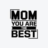 Mama Sie sind das Beste Zitate Typografie Beschriftung zum Mutter Tag t Hemd Design. vektor