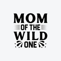 Mama von das wild einer Zitate Typografie Beschriftung zum Mutter Tag t Hemd Design. vektor