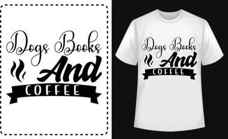 Hunde Bücher und Kaffee typografisch t Hemd Vektor zum kostenlos