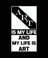 konst är min liv och min liv är konst. t-shirt design. vektor