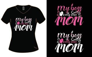 meine Boss Anrufe mich Mama T-Shirt Design. vektor