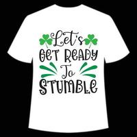 Lasst uns erhalten bereit zu stolpern st. Patrick's Tag Hemd drucken Vorlage, Glücklich Reize, irisch, jedermann hat ein wenig Glück Typografie Design vektor