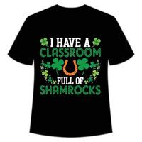 jag ha en klassrum full av shamrocks st. Patricks dag skjorta skriva ut mall, tur- behag, irländska, alla har en liten tur typografi design vektor