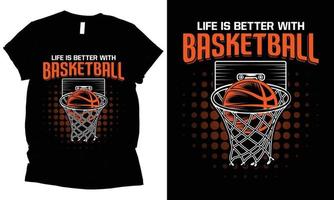 Leben ist besser mit Basketball Vektor T-Shirt Design.