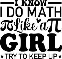 jag känna till jag do matematik tycka om en flicka Prova till ha kvar upp t-shirt vektor