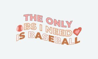 das nur bs ich brauchen ist Baseball Jahreszeit Baseball T-Shirt Design, Baseball T-Shirt Design Vektor, Typografie Baseball T-Shirt Design vektor