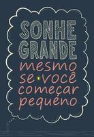 motiverande illustration i brasiliansk portugisiska. översättning - dröm stor, även om du Start små. vektor